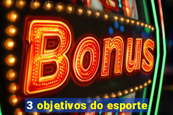 3 objetivos do esporte